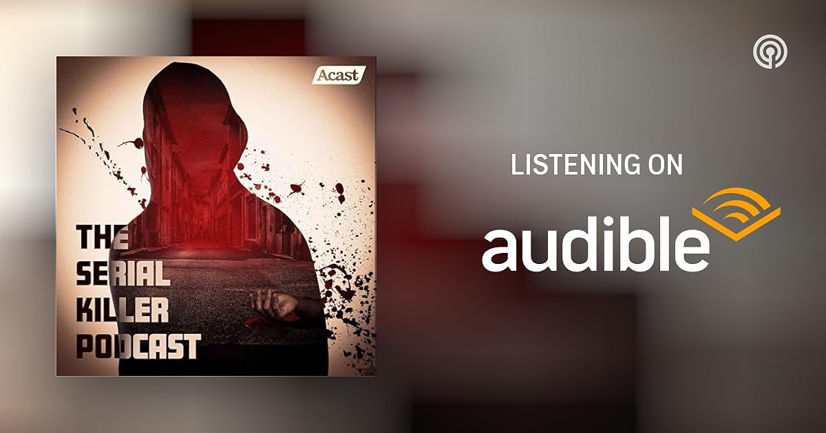 The Serial Killer Podcast Podcasts on Audible